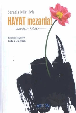 Hayat Mezarda! Savaşın Kitabı – Stratis Mirivilis – Arion Yayınevi kitap kapağı