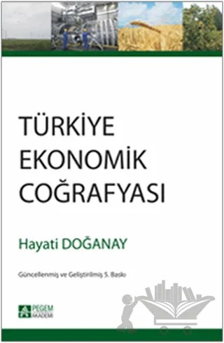 Türkiye Ekonomik Coğrafyası – Ahmet Çavuş, Hayati Doğanay – Pegem Akademi Yayıncılık kitap kapağı
