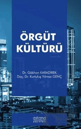 Örgüt Kültürü – Gökhan Karadirek, Kurtuluş Yılmaz Genç – Astana Yayınları kitap kapağı