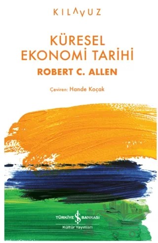 Küresel Ekonomi Tarihi – Robert C. Allen – İş Bankası Kültür Yayınları kitap kapağı