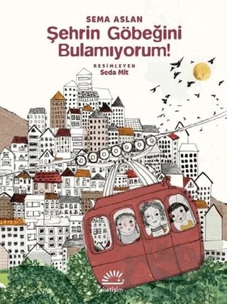 Şehrin Göbeğini Bulamıyorum! – Sema Aslan – İletişim Yayınevi kitap kapağı