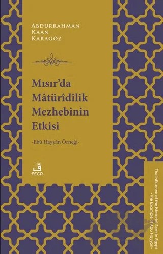 Mısır’da Mâtürîdîlik Mezhebinin Etkisi – Abdurrahman Kaan Karagöz – Fecr Yayınları kitap kapağı