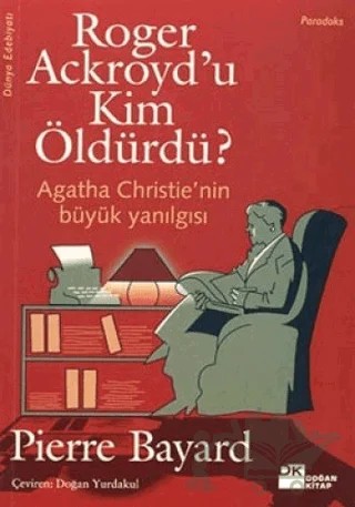 Roger Ackroyd’u Kim Öldürdü? Agatha Christie’nin Büyük Yanılgısı – Pierre Bayard – Doğan Kitap kitap kapağı