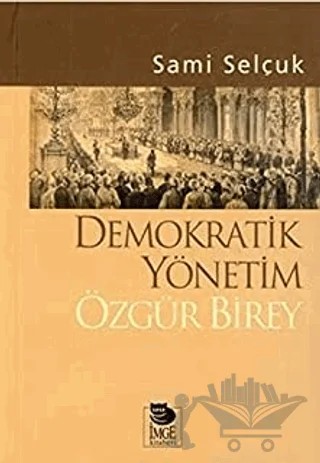 Demokratik Yönetim Özgür Birey – Sami Selçuk – İmge Kitabevi Yayınları kitap kapağı