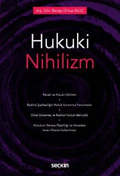 Hukuki Nihilizm – Recep Orhun Kılıç – Seçkin Yayıncılık kitap kapağı
