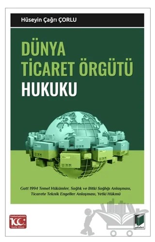 Dünya Ticaret Örgütü Hukuku – Hüseyin Çağrı Çorlu – Adalet Yayınevi kitap kapağı