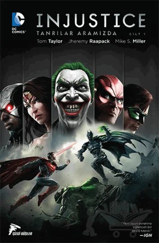 Injustice Cilt 1 - Tanrılar Aramızda – Jheremy Raapack, Mike S. Miller, Tom Taylor – Çizgi Düşler Yayınevi kitap kapağı