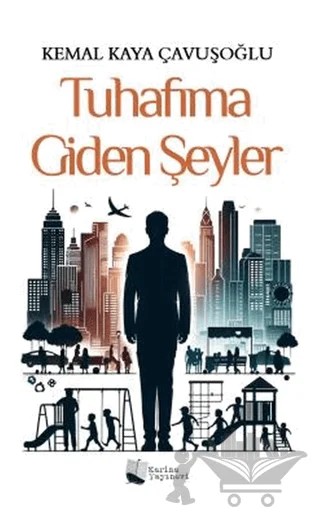 Tuhafıma Giden Şeyler – Kemal Kaya Çavuşoğlu – Karina Yayınevi kitap kapağı