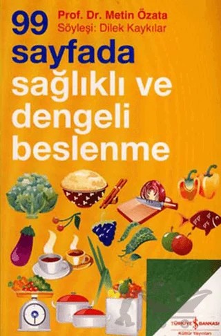 99 Sayfada Sağlıklı ve Dengeli Beslenme – Metin Özata – İş Bankası Kültür Yayınları kitap kapağı