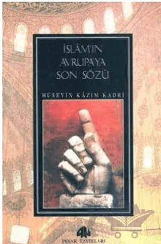 İslam'ın Avrupa'ya Son Sözü – Hüseyin Kazım Kadri – Pınar Yayınları kitap kapağı