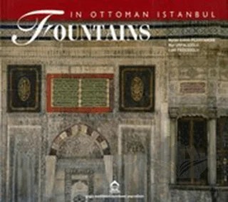 Fountains in Ottoman Istanbul – Lütfi Yazıcıoğlu, Nuran Kara Pilehvarian, Nur Urfalıoğlu – YEM Yayın kitap kapağı