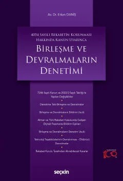 4054 Sayılı Rekabetin Korunması Hakkında Kanun UyarıncaBirleşme ve Devralmaların Denetimi – Erkan Daniş – Seçkin Yayıncılık kitap kapağı