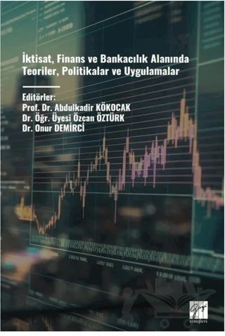 İktisat, Finans ve Bankacılık Alanında Teoriler, Politikalar ve Uygulamalar – Kolektif – Gazi Kitabevi kitap kapağı