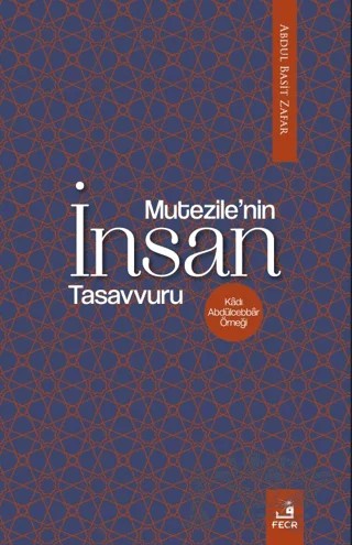 Mu‘tezile’nin İnsan Tasavvuru – Abdul Basit Zafar – Fecr Yayınları kitap kapağı