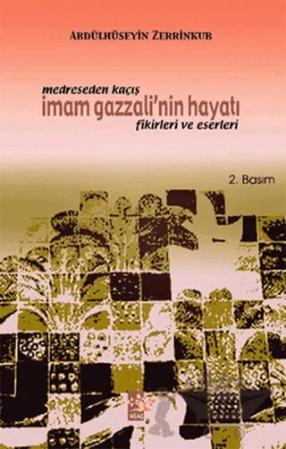 Medreseden Kaçış - İmam Gazzali’nin Hayatı Fikirleri ve Eserleri – Abdülhüseyin Zerrinküb – Ağaç Kitabevi Yayınları kitap kapağı