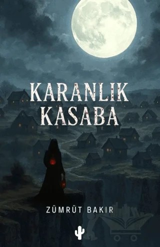 Karanlık Kasaba – Zümrüt Bakır – Kaktüs Sanat kitap kapağı