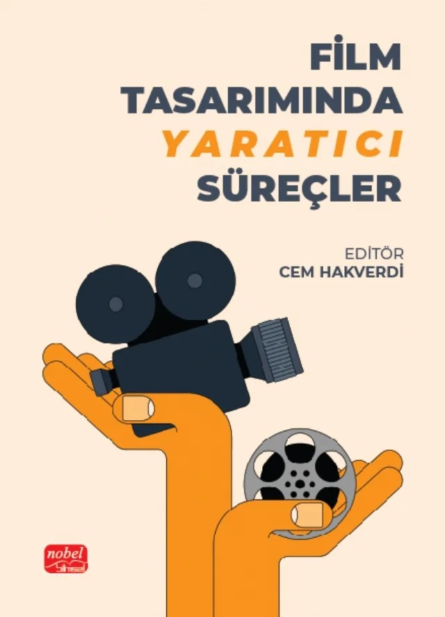 Film Tasarımında Yaratıcı Süreçler – Alper Kırklar, Burçin Ünal, Cem Hakverdi, Emre Emrem, Halid Bilal Tanrıkulu, Kıvanç Karakuş, Merve Çaşkurlu, Selvi Ece Dugan – Nobel Bilimsel Eserler kitap kapağı