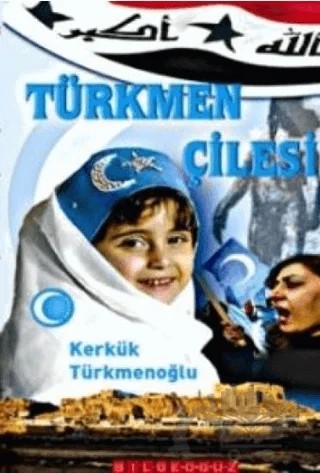 Türkmen Çilesi – Kerkük Türkmenoğlu – Bilgeoğuz Yayınları kitap kapağı