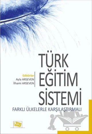 Türk Eğitim Sistemi Farklı Ülkelerle Karşılaştırmalı – Ayla Arseven, İlhami Arseven – Anı Yayıncılık kitap kapağı