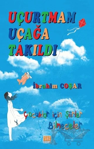 Uçurtmam Uçağa Takıldı – İbrahim Coşar – Tunç Yayıncılık kitap kapağı