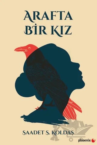 Arafta Bir Kız – Saadet S. Koldaş – Phoenix Yayınevi kitap kapağı