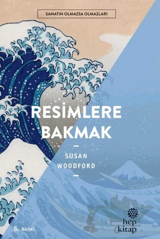 Resimlere Bakmak - Sanatın Olmazsa Olmazları – Susan Woodford – Hep Kitap kitap kapağı