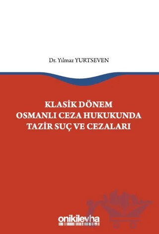 Klasik Dönem Osmanlı Ceza Hukukunda Tazir Suç ve Cezaları – Yılmaz Yurtseven – On İki Levha Yayınları kitap kapağı