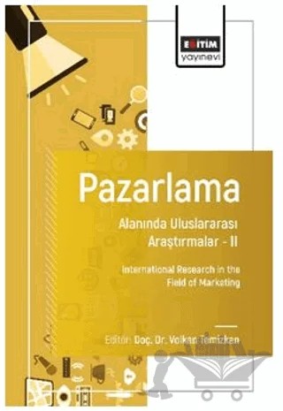Pazarlama Alanında Uluslararası Araştırmalar – II – Onur Terzi, Alkan Alkaya, Emine Şenbabaoğlu Danacı, Canan Armağan, Rafet Beyaz, Arzu Şeker, Aytaç Erdem, Bora Gündüzyeli, Sema Doğru, Yusuf Bahadır Doğru, Şule Ekinci, Sezen Güngör, Kader Erol, Hamza Koçak, Engin Yavuz, Mustafa Daşkın, Arzu Tuygun Toklu – Eğitim Yayınevi - Bilimsel Eserler kitap kapağı