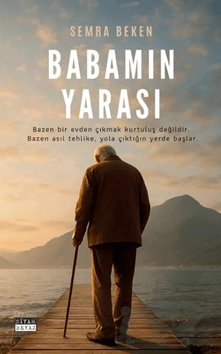 Babamın Yarası – Semra Beken – Siyah Beyaz Yayınları kitap kapağı