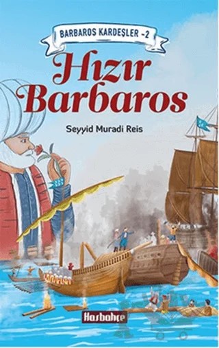 Barbaros Kardeşler 2 - Hızır Barbaros – Seyyid Muradi Reis – Hasbahçe kitap kapağı
