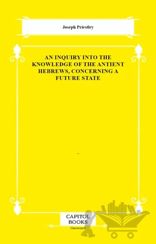 An Inquiry Into the Knowledge of the Antient Hebrews, Concerning a Future State – Joseph Priestley – Capitol Books kitap kapağı