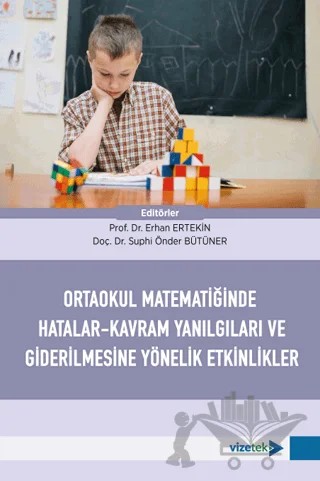 Ortaokul Matematiğinde Hatalar-Kavram Yanılgıları ve Giderilmesine Yönelik Etkinlikler – Kolektif – Vizetek Yayıncılık kitap kapağı