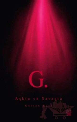 G. Aşkta ve Savaşta – Gülsün Kurt – Luna Yayınları kitap kapağı