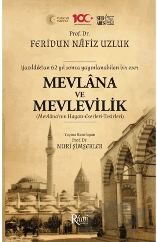 Mevlana ve Mevlevilik (Mevlana’nın Hayatı-Eserleri-Tesirleri) – Feridun Nafiz Uzluk – Rumi Yayınları kitap kapağı