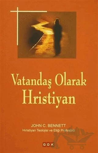 Vatandaş Olarak Hristiyan – John C. Bennett – GDK Yayınları kitap kapağı