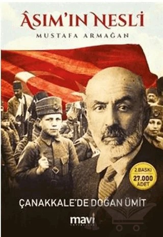 Asım’ın Nesli - Çanakkale’de Doğan Ümit – Mustafa Armağan – Mavi Yayıncılık kitap kapağı