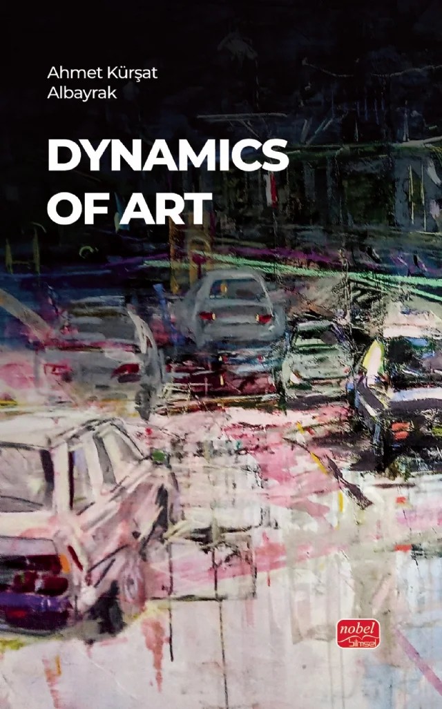Dynamics Of Art – Ahmet Kürşat Albayrak – Nobel Bilimsel Eserler kitap kapağı
