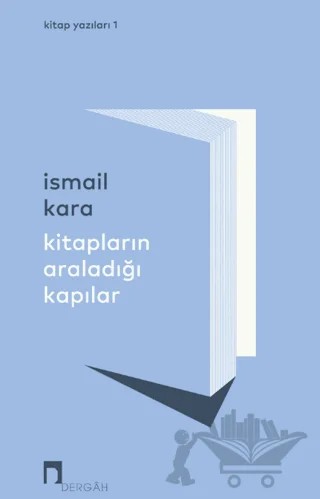 Kitapların Araladığı Kapılar – İsmail Kara – Dergah Yayınları kitap kapağı