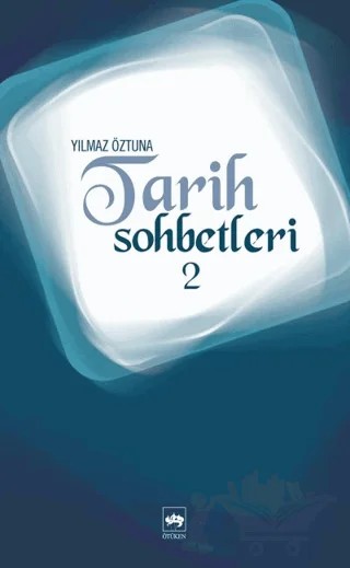 Tarih Sohbetleri 2 – Yılmaz Öztuna – Ötüken Neşriyat kitap kapağı