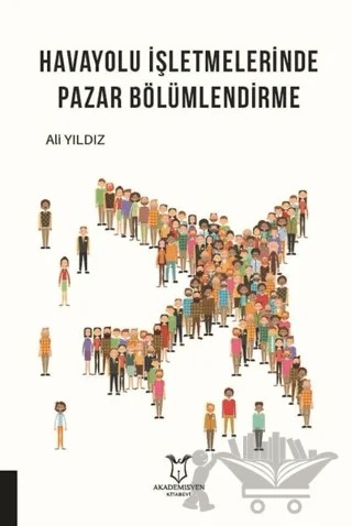 Havayolu İşletmelerinde Pazar Bölümlendirme – Ali Yıldız – Akademisyen Kitabevi kitap kapağı