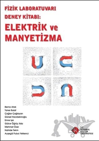 Fizik Laboratuvarı Deney Kitabı : Elektrik ve Manyetizma – Kolektif – İstanbul Kültür Üniversitesi - İKÜ Yayınevi kitap kapağı