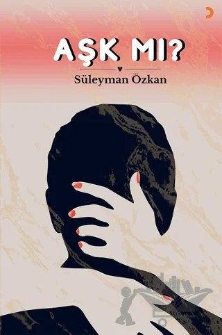 Aşk Mı? – Süleyman Özkan – Cinius Yayınları kitap kapağı