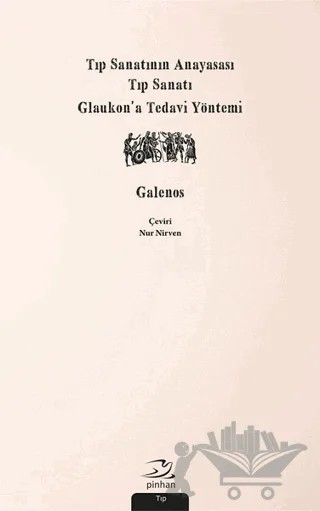 Tıp Sanatının Anayasası, Tıp Sanatı, Glaukon’a Tedavi Yöntemi – Galenos – Pinhan Yayıncılık kitap kapağı