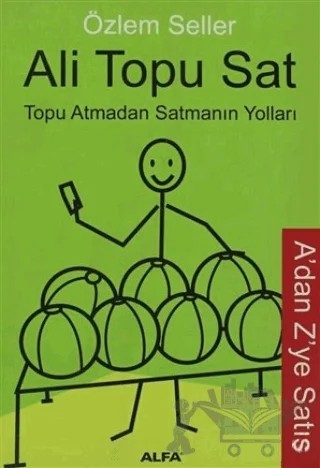 Ali Topu Sat Topu Atmadan Satmanın Yolları – Özlem Seller – Alfa Yayınları kitap kapağı