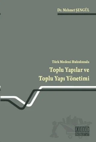 Türk Medeni Hukukunda Toplu Yapılar ve Toplu Yapı Yönetimi – Mehmet Şengül – On İki Levha Yayınları kitap kapağı