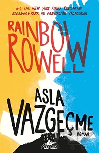 Asla Vazgeçme – Rainbow Rowell – Pegasus Yayınları kitap kapağı