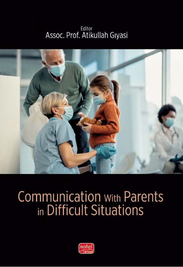 Communication with Parents in Difficult Situations – Ali Kansu Tehçi, Ayşegül Subaşı Yılmaz, Betül Liv Çanga, Buse Koçpınar, Ceren Ceylan Kıraç, Dilek Dilli, Mehmet Alp Dilli, Merve Erkan, Nur Dikmen, Nursel Muratoğlu Şahin, Öznur Karaca Vural, Sanem Sert, Sıdıka Gizem Erdal Altunyurt, Zeynep Dinçer Ezgü – Nobel Bilimsel Eserler kitap kapağı