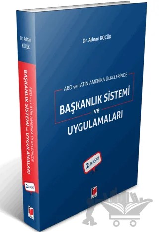 ABD ve Latin Amerika Ülkelerinde Başkanlık Sistemi ve Uygulamaları – Adnan Küçük – Adalet Yayınevi kitap kapağı
