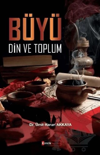 Büyü, Din ve Toplum – Ümit Harun Akkaya – Kimlik Yayınları kitap kapağı