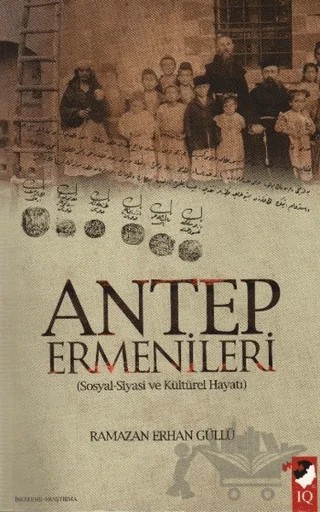 Antep Ermenileri – Ramazan Erhan Güllü – IQ Kültür Sanat Yayıncılık kitap kapağı